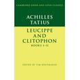 thumbnail image 1 of Cambridge Greek and Latin Classics Achilles Tatius: Leucippe and Clitophon Books I-II, (Paperback), 1 of 1