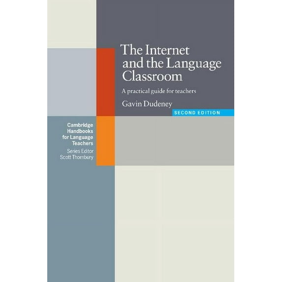 Cambridge Handbooks for Language Teacher The Internet and the Language Classroom: A Practical Guide for Teachers, (Paperback)