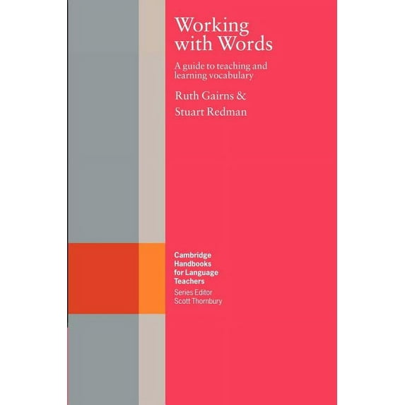 Cambridge Handbooks for Language Teacher Working with Words: A Guide to Teaching and Learning Vocabulary, (Paperback)