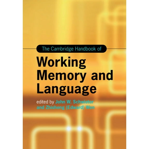 Cambridge Handbooks in Language and Ling The Cambridge Handbook of Working Memory and Language, (Paperback)