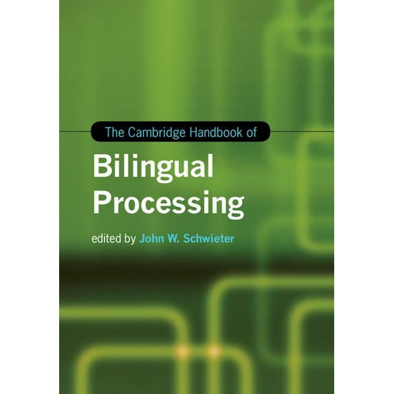 Cambridge Handbooks in Language and Linguistics: The Cambridge Handbook of Bilingual Processing (Hardcover)