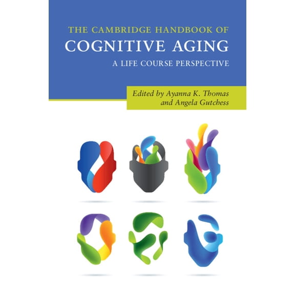 Cambridge Handbooks in Psychology The Cambridge Handbook of Cognitive Aging: A Life Course Perspective, (Hardcover)