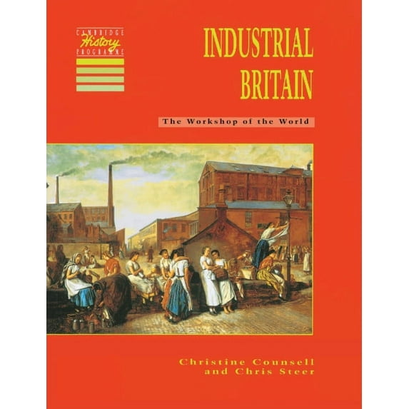 Cambridge History Programme Key Stage 3 Industrial Britain: The Workshop of the World, (Paperback)