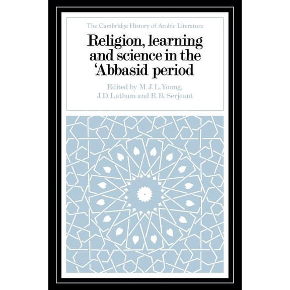 Cambridge History of Arabic Literature Religion, Learning and Science in the 'Abbasid Period, (Paperback)