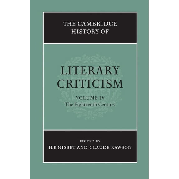Cambridge History of Literary Criticism The Cambridge History of Literary Criticism: Volume 4, the Eighteenth Century, Book 4, (Paperback)