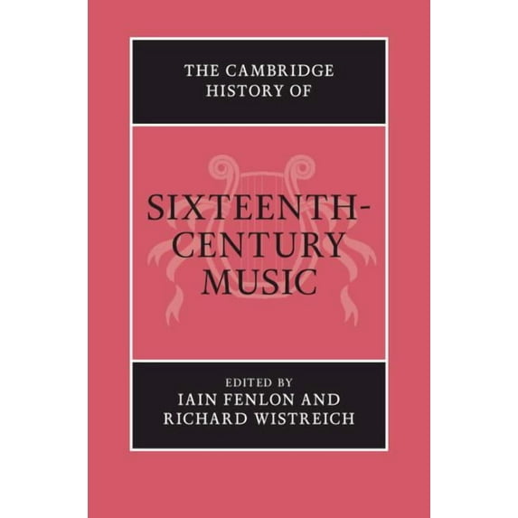 Cambridge History of Music The Cambridge History of Sixteenth-Century Music, (Hardcover)