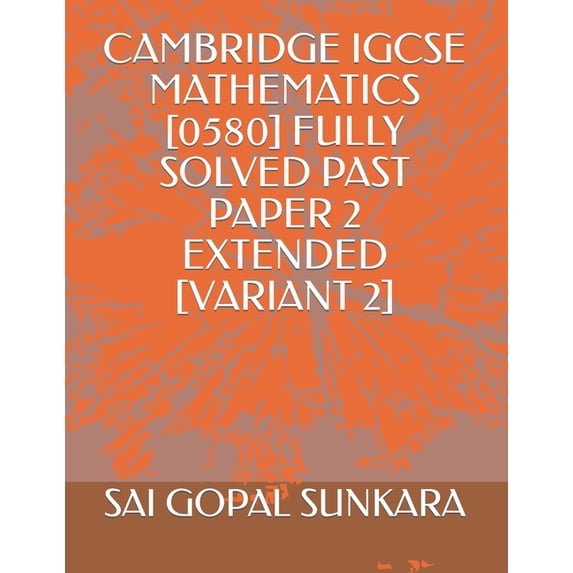 Cambridge IGCSE Mathematics [0580] Fully Solved Past Paper 2 Extended ...