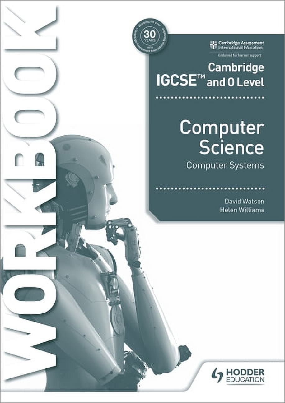 Cambridge IGCSE and O Level Computer Science Computer Systems Workbook: Hodder Education Group, (Paperback) Cambridge IGCSE and O Level Computer Science Computer Systems Workbook: Hodder Education Group, (Paperback)