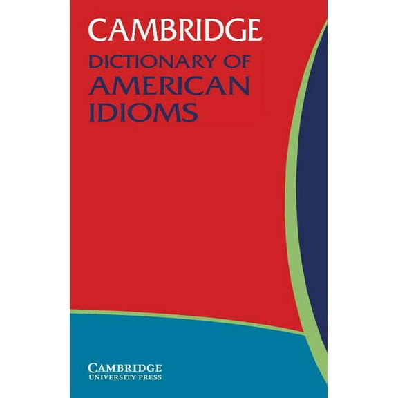 Cambridge Idioms Dictionary Cambridge Dictionary of American Idioms, (Paperback)