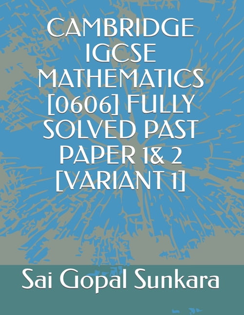 Cambridge Igcse Mathematics [0606] Fully Solved Past Paper 1& 2 ...