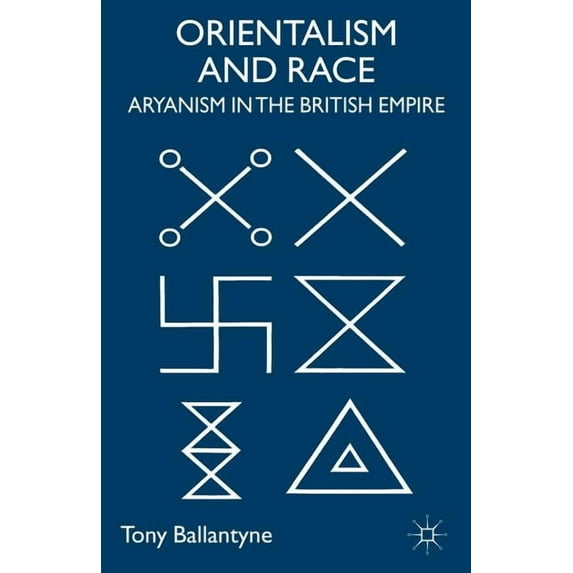 Cambridge Imperial and Post-Colonial Stu Orientalism and Race: Aryanism in the British Empire, (Paperback)
