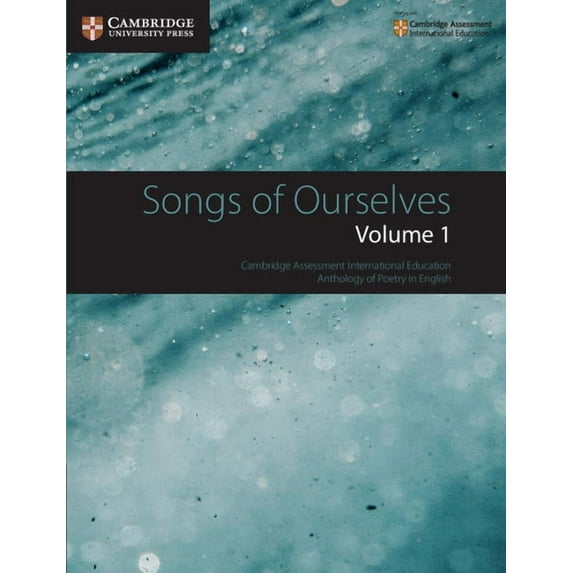 Cambridge International Igcse Songs of Ourselves: Volume 1: Cambridge Assessment International Education Anthology of Poetry in English, (Paperback)