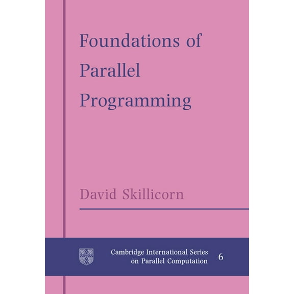 Cambridge International Parallel Computa Foundations of Parallel Programming, Book 6, (Paperback)
