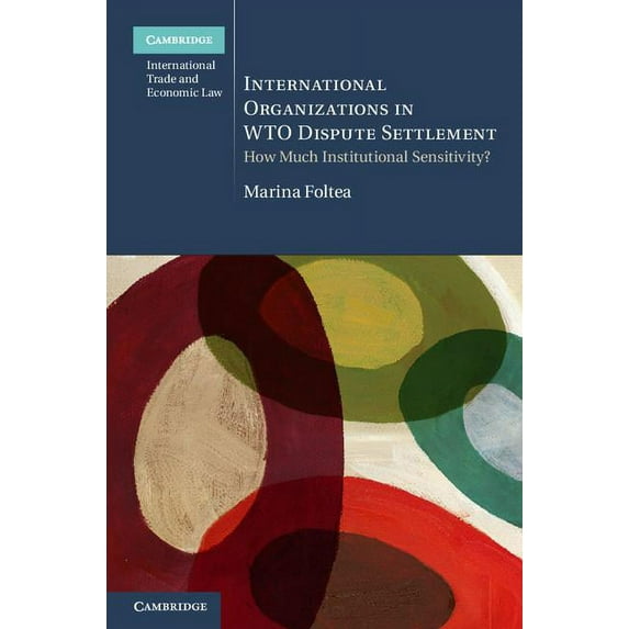 Cambridge International Trade and Econom International Organizations in WTO Dispute Settlement, (Hardcover)