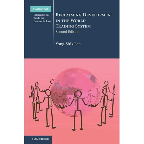 Cambridge International Trade and Econom Reclaiming Development in the World Trading System, Book 26, (Hardcover)