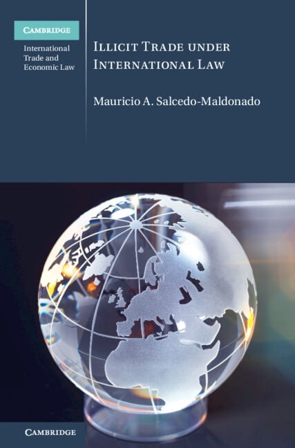 Cambridge International Trade and Econom Illicit Trade Under International Law, (Hardcover)