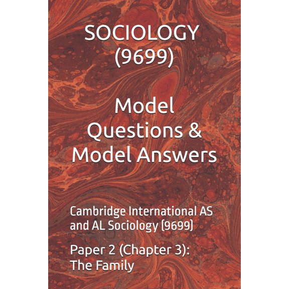 Cambridge International as & a Level Cambridge International Sociology (9699) Model Questions and Model Answers: Paper 2 (Chapter 3): Family, (Paperback)