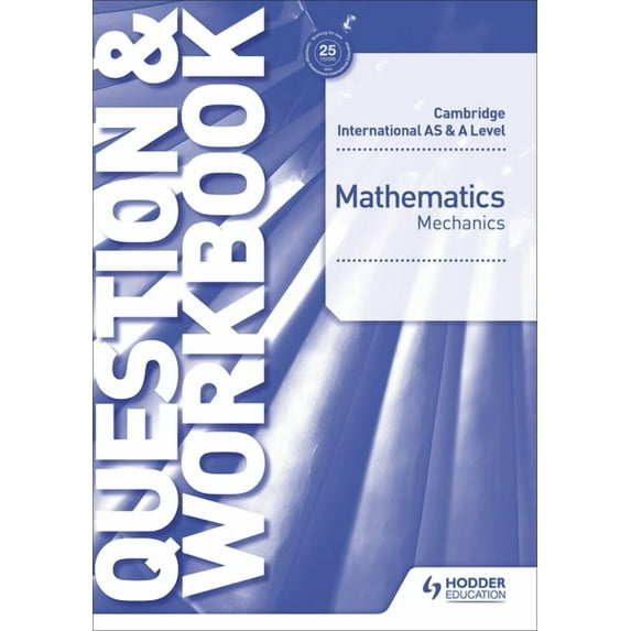 Cambridge International as & a Level Mathematics Mechanics Question & Workbook: Hodder Education Group, (Paperback)