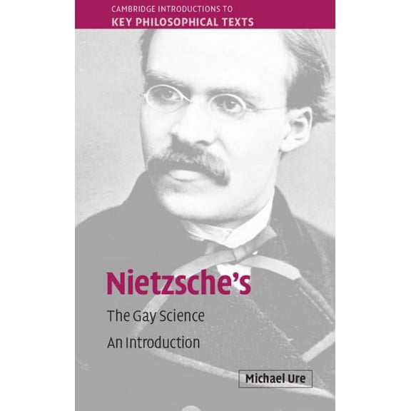 Cambridge Introductions to Key Philosoph Nietzsche's the Gay Science: An Introduction, (Paperback)