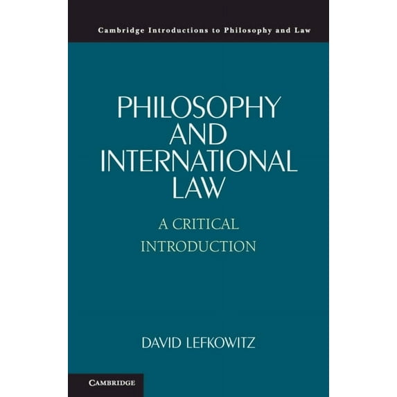 Cambridge Introductions to Philosophy an Philosophy and International Law: A Critical Introduction, (Paperback)