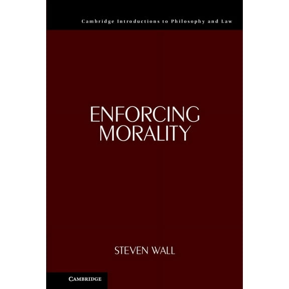 Cambridge Introductions to Philosophy an Enforcing Morality, (Hardcover)