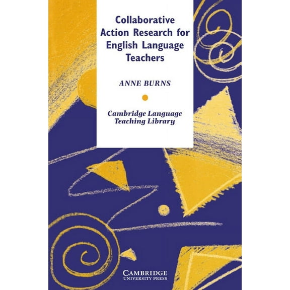 Cambridge Language Teaching Library Collaborative Action Research for English Language Teachers, (Paperback)