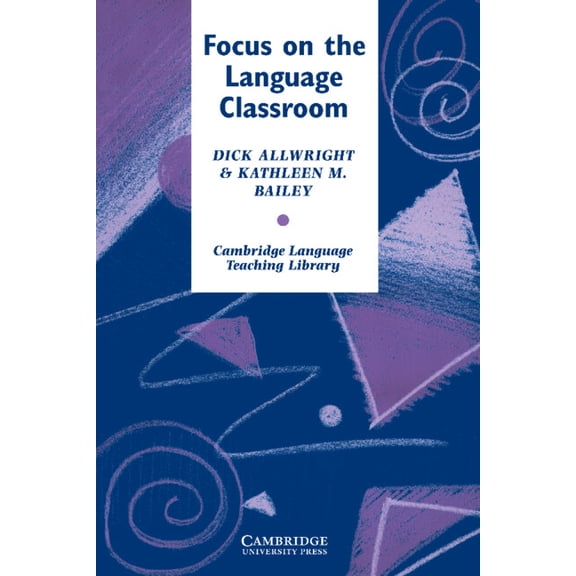 Cambridge Language Teaching Library Focus on the Language Classroom, (Paperback)