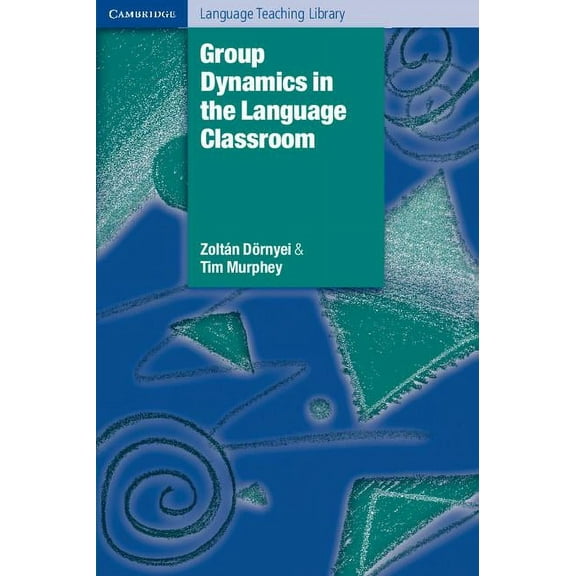 Cambridge Language Teaching Library Group Dynamics in the Language Classroom, (Paperback)