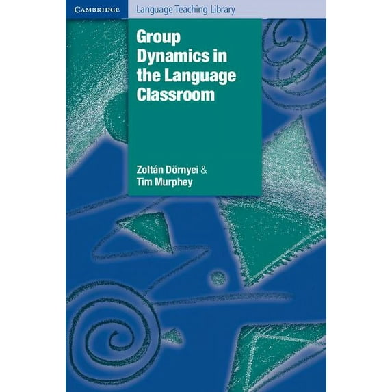 Cambridge Language Teaching Library Group Dynamics in the Language Classroom, (Paperback)