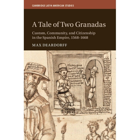 Cambridge Latin American Studies A Tale of Two Granadas, Book 130, (Hardcover)