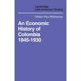 thumbnail image 1 of Cambridge Latin American Studies An Economic History of Colombia 1845 1930, Book 9, (Paperback), 1 of 1