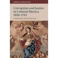 thumbnail image 1 of Cambridge Latin American Studies Corruption and Justice in Colonial Mexico, 1650-1755, Book 113, (Hardcover), 1 of 1