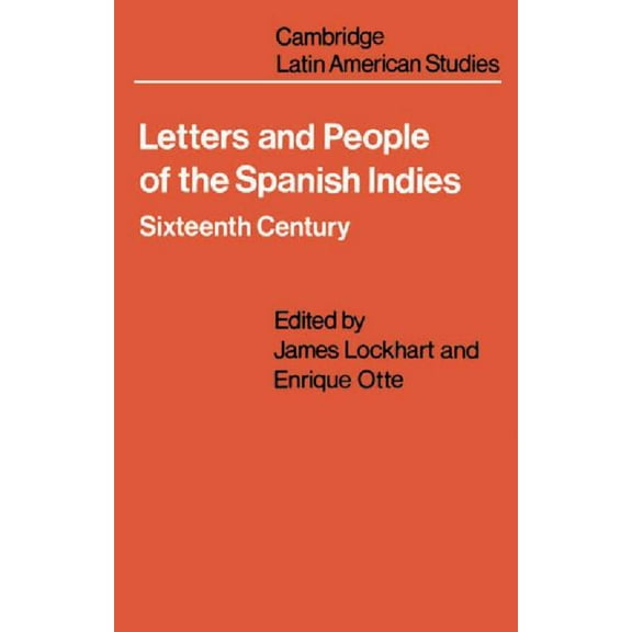 Cambridge Latin American Studies Letters and People of the Spanish Indies: Sixteenth Century, Book 22, (Paperback)