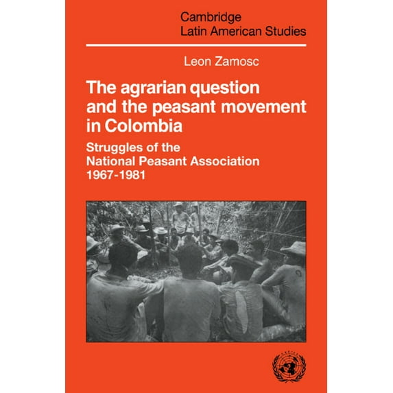 Cambridge Latin American Studies The Agrarian Question and the Peasant Movement in Colombia, Book 58, (Hardcover)