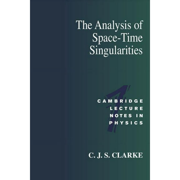 Cambridge Lecture Notes in Physics The Analysis of Space-Time Singularities, Book 1, (Paperback)