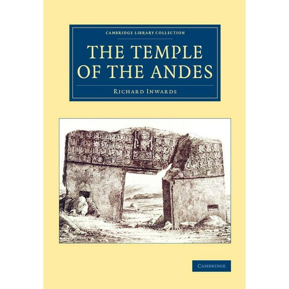 Cambridge Library Collection - Archaeolo The Temple of the Andes, (Paperback)