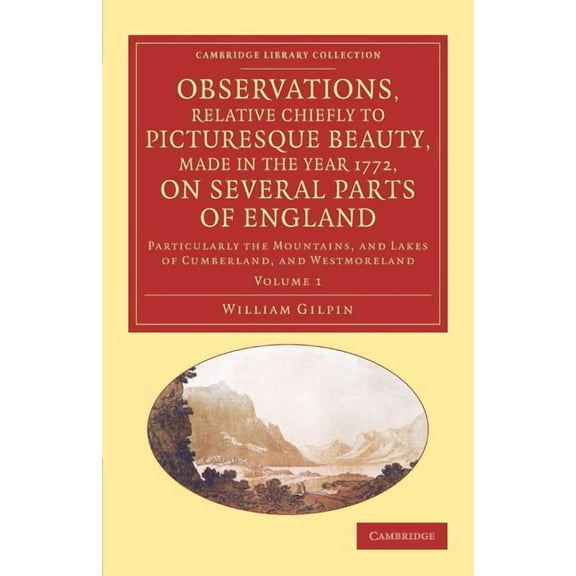 Cambridge Library Collection - Art and A Observations, Relative Chiefly to Picturesque Beauty, Made in the Year 1772, on Several Parts of England: Volume 1: Part, (Paperback)