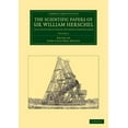 thumbnail image 1 of Cambridge Library Collection - Astronomy The Scientific Papers of Sir William Herschel: Volume 2: Including Early Papers Hitherto Unpublished, (Paperback), 1 of 1