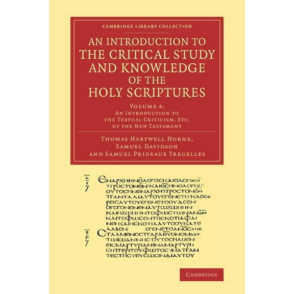 Cambridge Library Collection - Biblical An Introduction to the Critical Study and Knowledge of the Holy Scriptures: Volume 4, an Introduction to the Textual Cri, (Paperback)