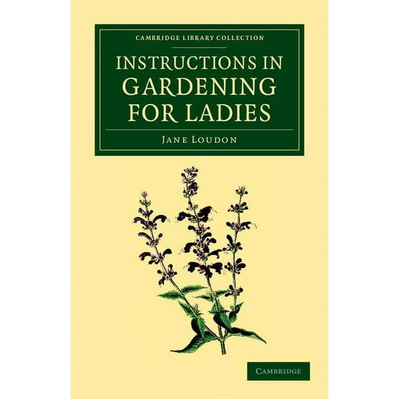 Cambridge Library Collection - Botany an Instructions in Gardening for Ladies, (Paperback)