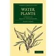 thumbnail image 1 of Cambridge Library Collection - Botany an Water Plants: A Study of Aquatic Angiosperms, (Paperback), 1 of 1