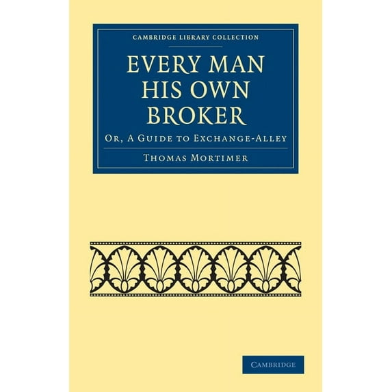 Cambridge Library Collection - British & Every Man his Own Broker, (Paperback)