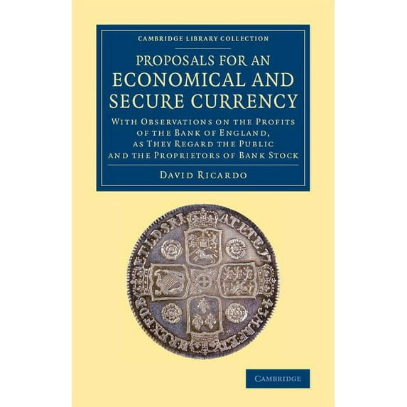 Cambridge Library Collection - British a Proposals for an Economical and Secure Currency, (Paperback)