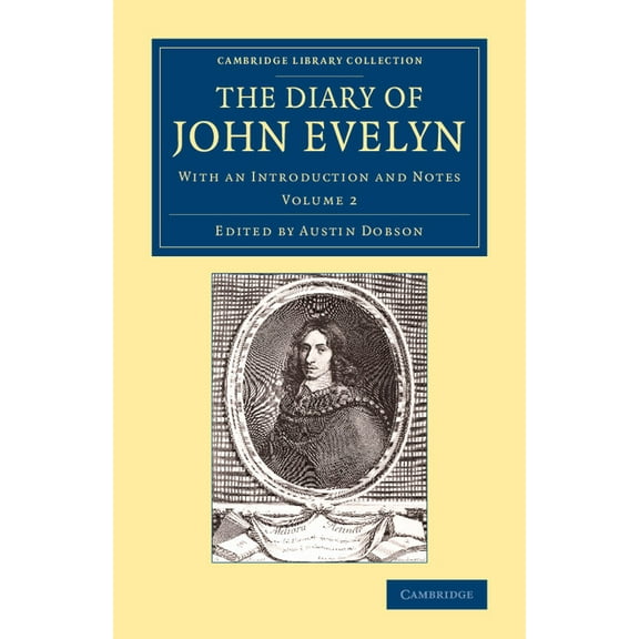 Cambridge Library Collection - British & The Diary of John Evelyn - Volume 2, (Paperback)