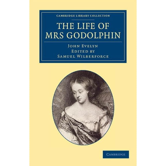 Cambridge Library Collection - British & The Life of Mrs Godolphin, (Paperback)