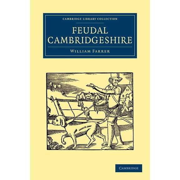 Cambridge Library Collection - Cambridge Feudal Cambridgeshire, (Paperback)