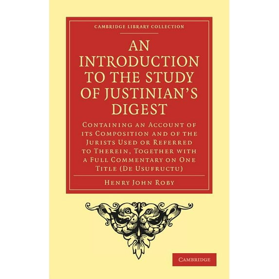 Cambridge Library Collection - Classics An Introduction to the Study of Justinian's Digest, (Paperback)