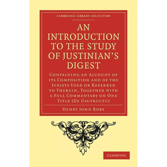 Cambridge Library Collection - Classics An Introduction to the Study of Justinian's Digest, (Paperback)