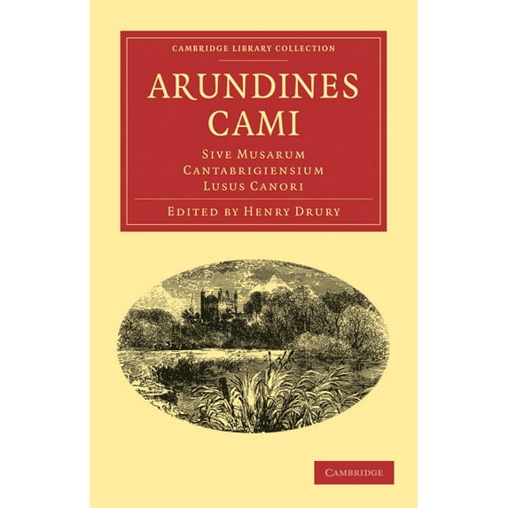 Cambridge Library Collection - Classics Arundines Cami: Sive Musarum Cantabrigiensium Lusus Canori, (Paperback)
