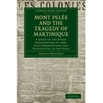 thumbnail image 1 of Cambridge Library Collection - Earth Sci Mont Pel E and the Tragedy of Martinique: A Study of the Great Catastrophes of 1902, with Observations and Experiences i, (Paperback), 1 of 1